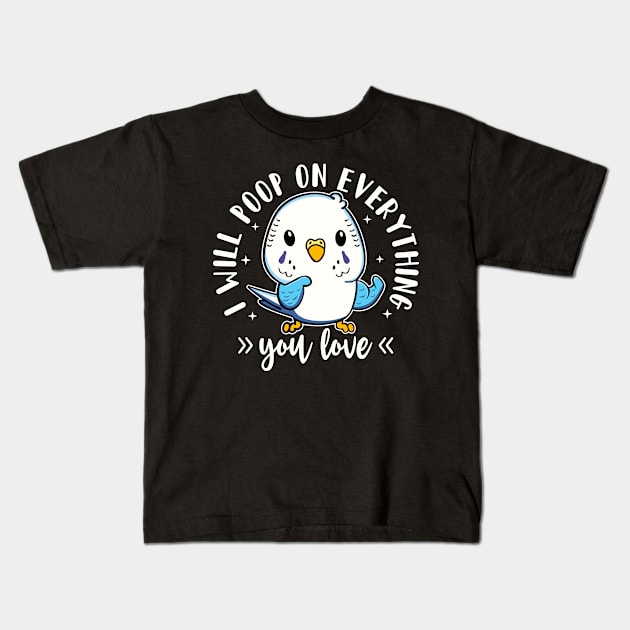 Budgie "I Will Poop On Everything You Love" Parakeet Lover Kids T-Shirt by FloraLi